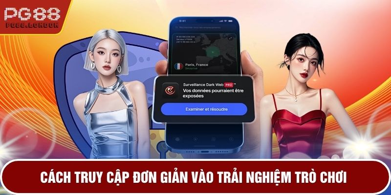 Cách truy cập đơn giản vào trải nghiệm trò chơi