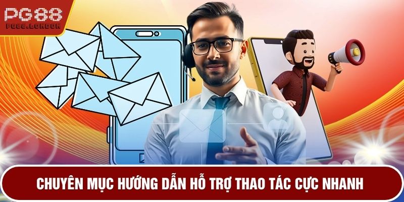Chuyên mục hướng dẫn hỗ trợ thao tác cực nhanh